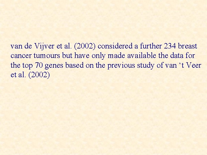 van de Vijver et al. (2002) considered a further 234 breast cancer tumours but