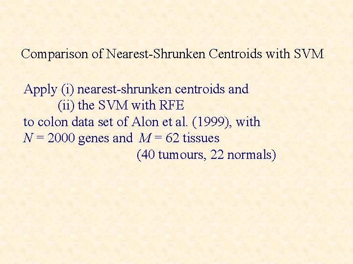 Comparison of Nearest-Shrunken Centroids with SVM Apply (i) nearest-shrunken centroids and (ii) the SVM