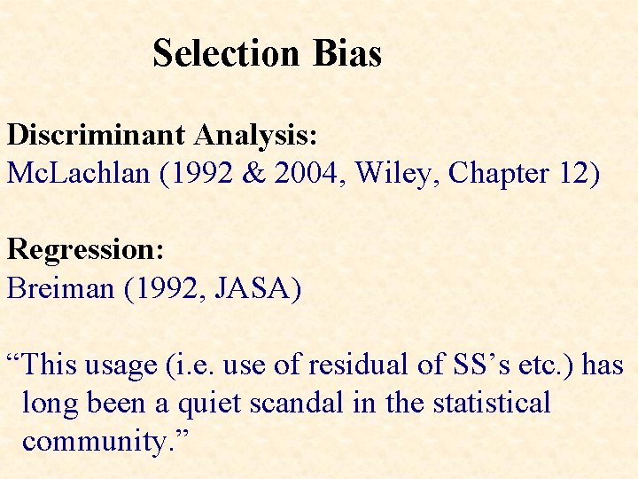 Selection Bias Discriminant Analysis: Mc. Lachlan (1992 & 2004, Wiley, Chapter 12) Regression: Breiman