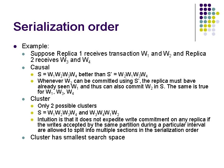 Serialization order l Example: l Suppose Replica 1 receives transaction W 1 and W