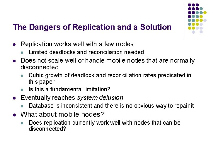 The Dangers of Replication and a Solution l Replication works well with a few