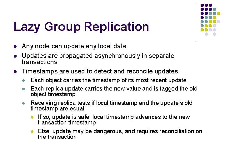 Lazy Group Replication l l l Any node can update any local data Updates