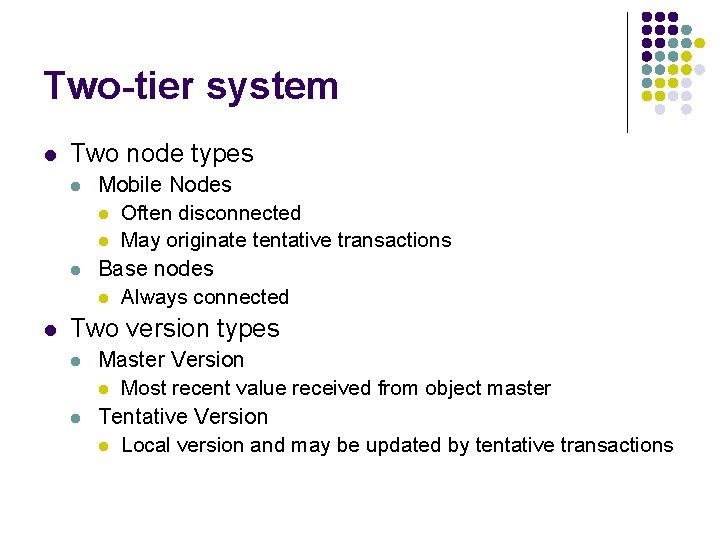 Two-tier system l Two node types l l l Mobile Nodes l Often disconnected