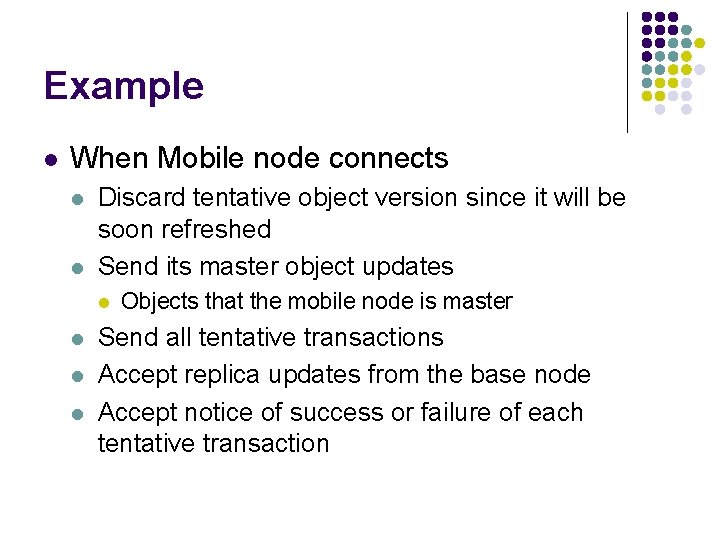 Example l When Mobile node connects l l Discard tentative object version since it