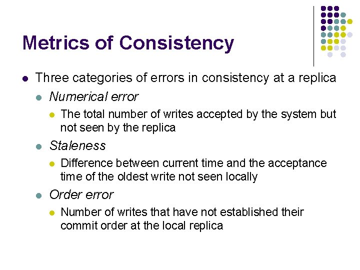 Metrics of Consistency l Three categories of errors in consistency at a replica l