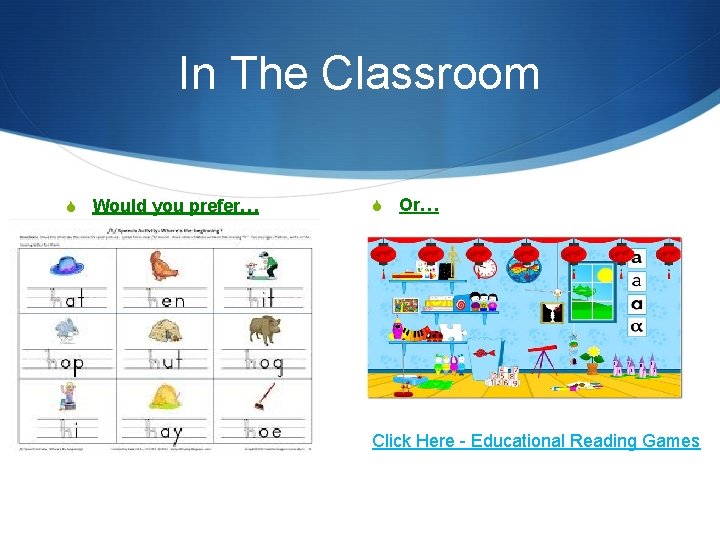 In The Classroom S Would you prefer… S Or… Click Here - Educational Reading