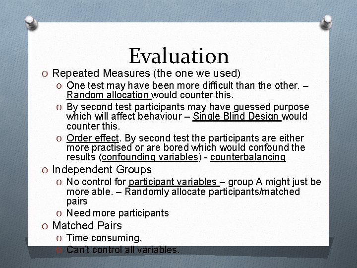 Evaluation O Repeated Measures (the one we used) O One test may have been