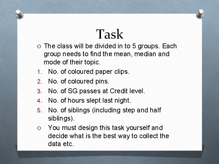 Task O The class will be divided in to 5 groups. Each group needs