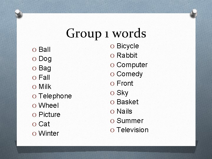 Group 1 words O Ball O Dog O Bag O Fall O Milk O