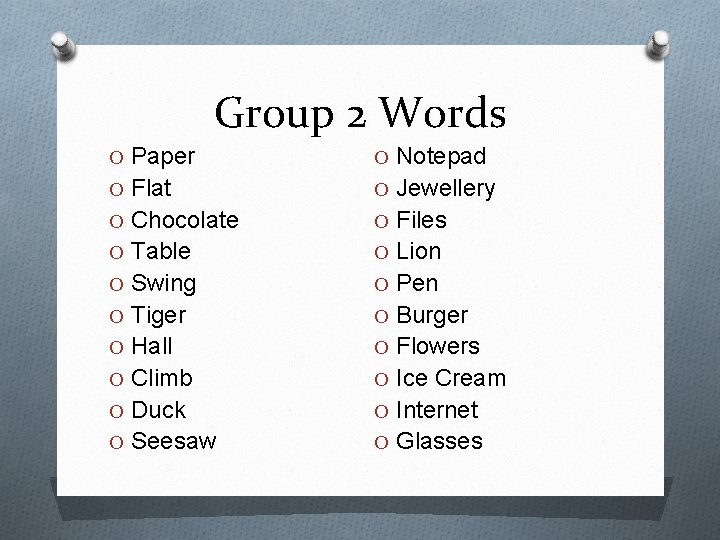 Group 2 Words O Paper O Notepad O Flat O Jewellery O Chocolate O