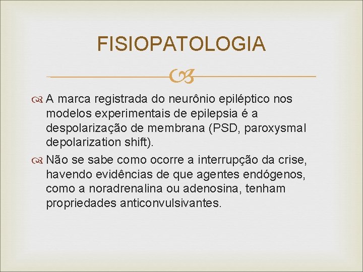 FISIOPATOLOGIA A marca registrada do neurônio epiléptico nos modelos experimentais de epilepsia é a