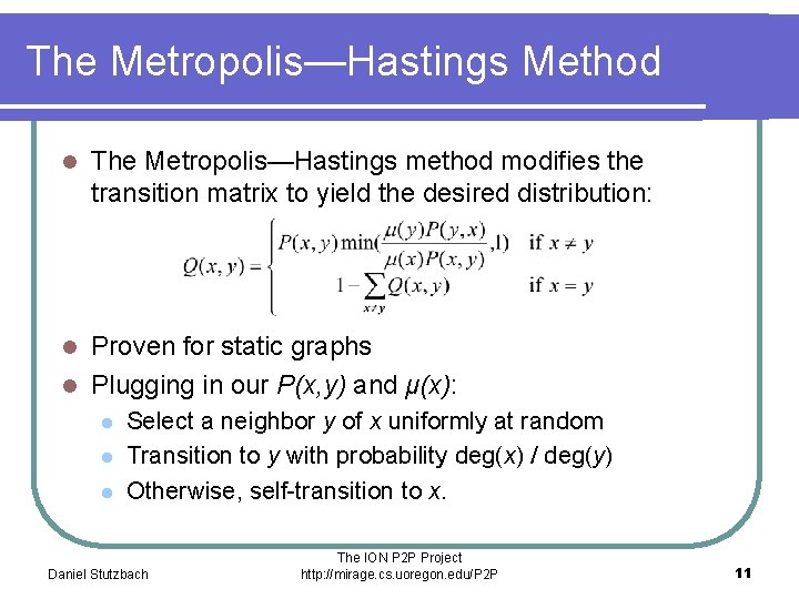 The Metropolis—Hastings Method l The Metropolis—Hastings method modifies the transition matrix to yield the