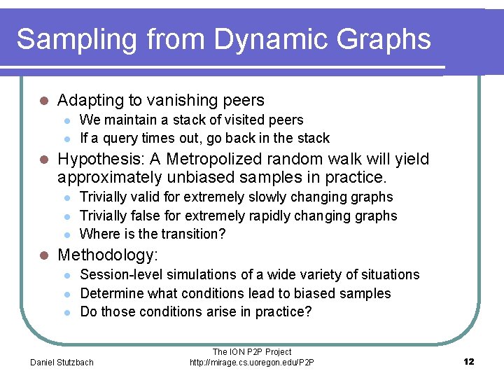 Sampling from Dynamic Graphs l Adapting to vanishing peers l l l Hypothesis: A