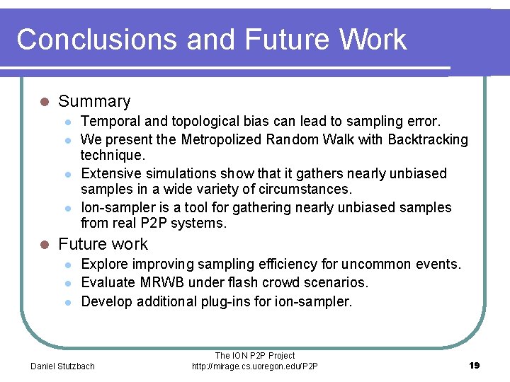 Conclusions and Future Work l Summary l l l Temporal and topological bias can