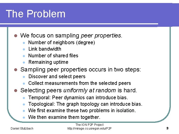 The Problem l We focus on sampling peer properties. l l l Sampling peer