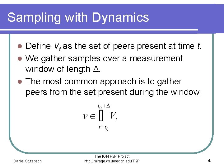 Sampling with Dynamics Define Vt as the set of peers present at time t.