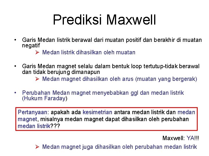 Prediksi Maxwell • Garis Medan listrik berawal dari muatan positif dan berakhir di muatan