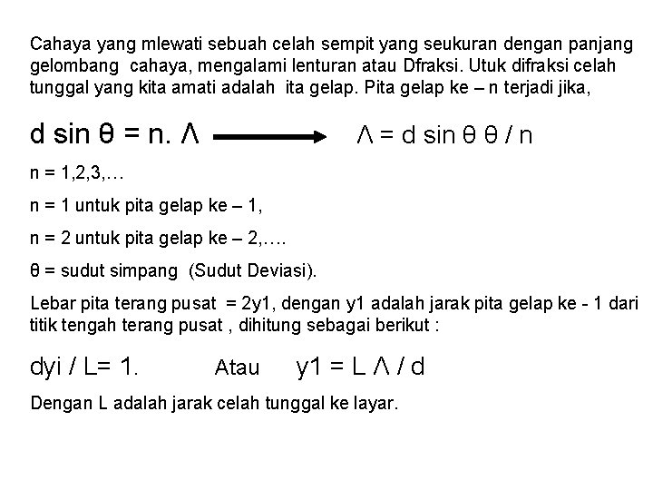 Cahaya yang mlewati sebuah celah sempit yang seukuran dengan panjang gelombang cahaya, mengalami lenturan