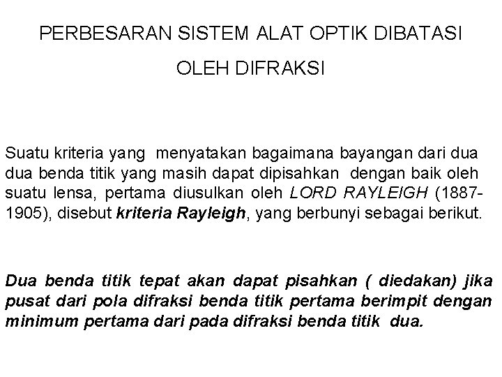 PERBESARAN SISTEM ALAT OPTIK DIBATASI OLEH DIFRAKSI Suatu kriteria yang menyatakan bagaimana bayangan dari