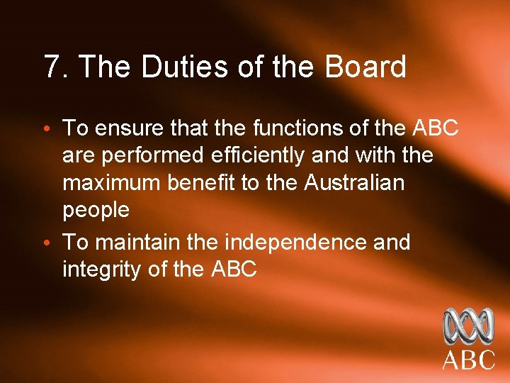 7. The Duties of the Board • To ensure that the functions of the