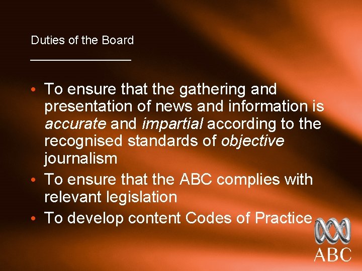 Duties of the Board ________ • To ensure that the gathering and presentation of