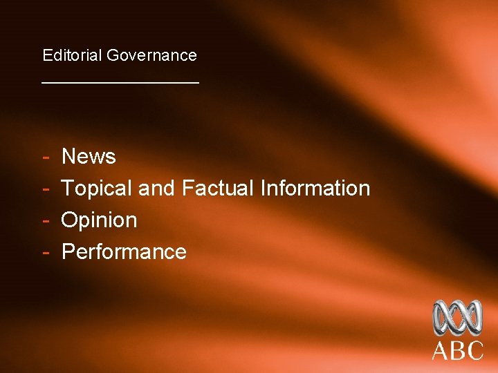 Editorial Governance _________ - News Topical and Factual Information Opinion Performance 