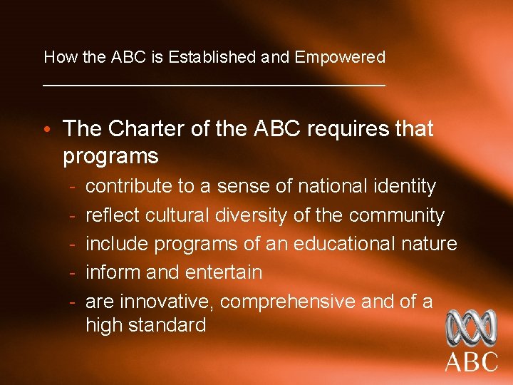 How the ABC is Established and Empowered __________________ • The Charter of the ABC