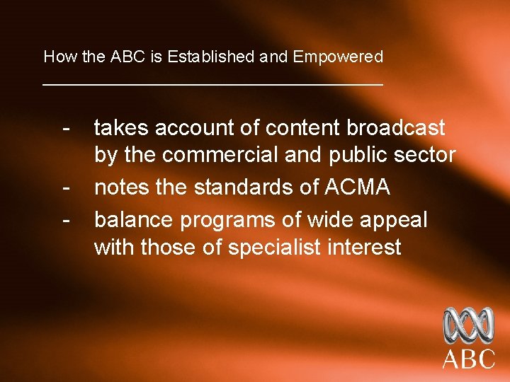 How the ABC is Established and Empowered __________________ - takes account of content broadcast