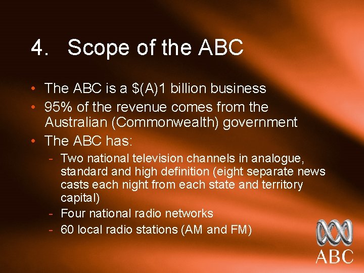 4. Scope of the ABC • The ABC is a $(A)1 billion business •