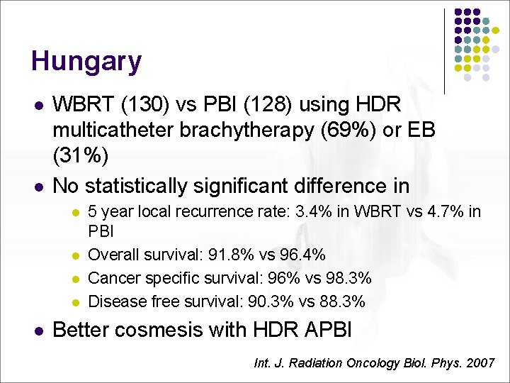 Hungary l l WBRT (130) vs PBI (128) using HDR multicatheter brachytherapy (69%) or