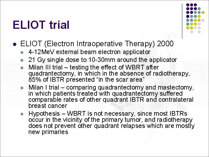 ELIOT trial l ELIOT (Electron Intraoperative Therapy) 2000 l l l 4 -12 Me.