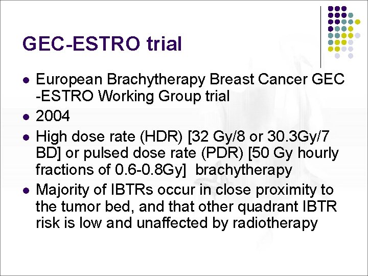 GEC-ESTRO trial l l European Brachytherapy Breast Cancer GEC -ESTRO Working Group trial 2004