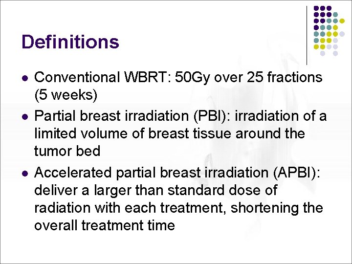 Definitions l l l Conventional WBRT: 50 Gy over 25 fractions (5 weeks) Partial