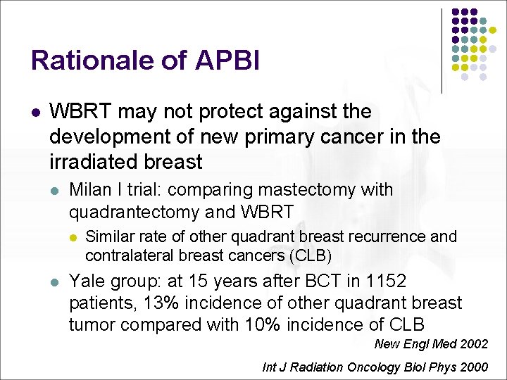 Rationale of APBI l WBRT may not protect against the development of new primary