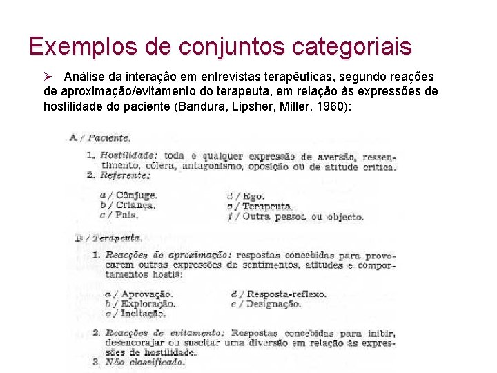 Exemplos de conjuntos categoriais Ø Análise da interação em entrevistas terapêuticas, segundo reações de