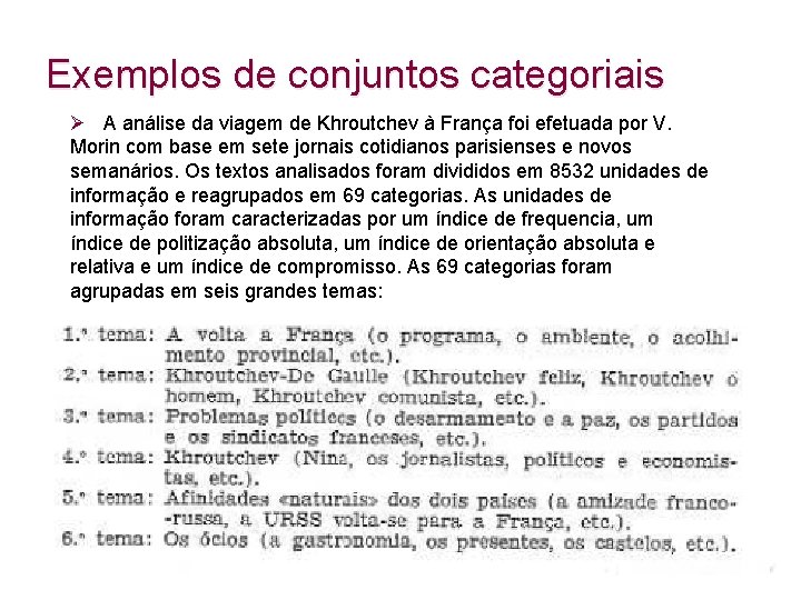 Exemplos de conjuntos categoriais Ø A análise da viagem de Khroutchev à França foi