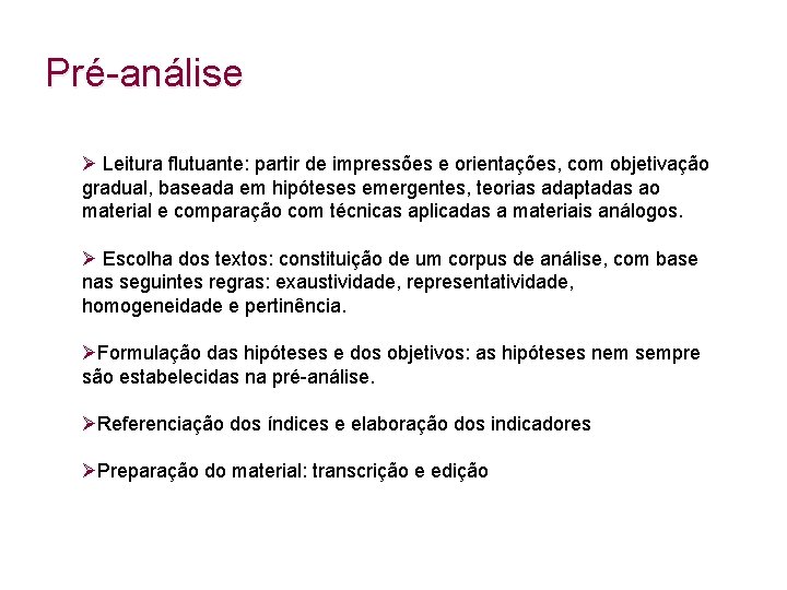 Pré-análise Ø Leitura flutuante: partir de impressões e orientações, com objetivação gradual, baseada em