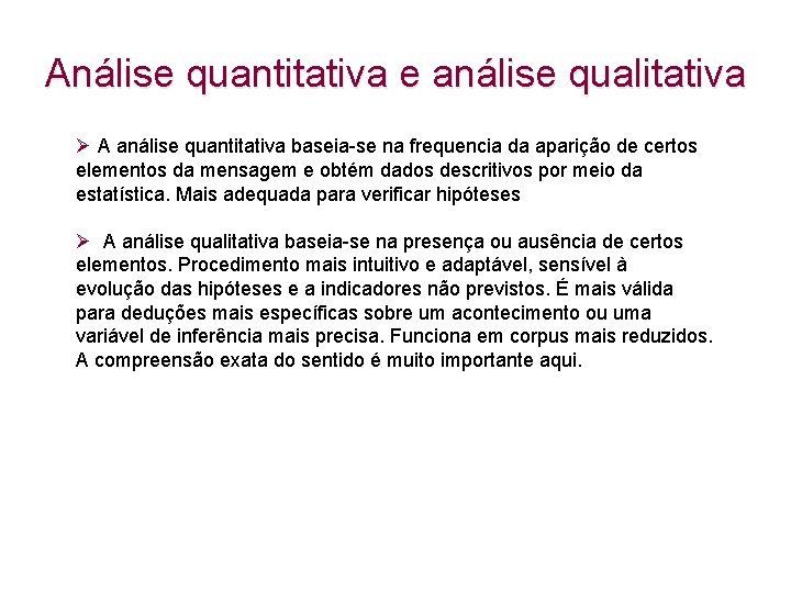 Análise quantitativa e análise qualitativa Ø A análise quantitativa baseia-se na frequencia da aparição