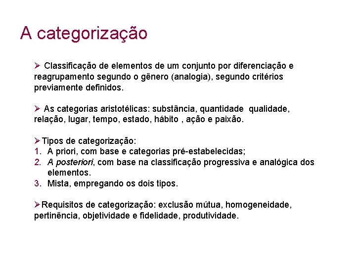 A categorização Ø Classificação de elementos de um conjunto por diferenciação e reagrupamento segundo