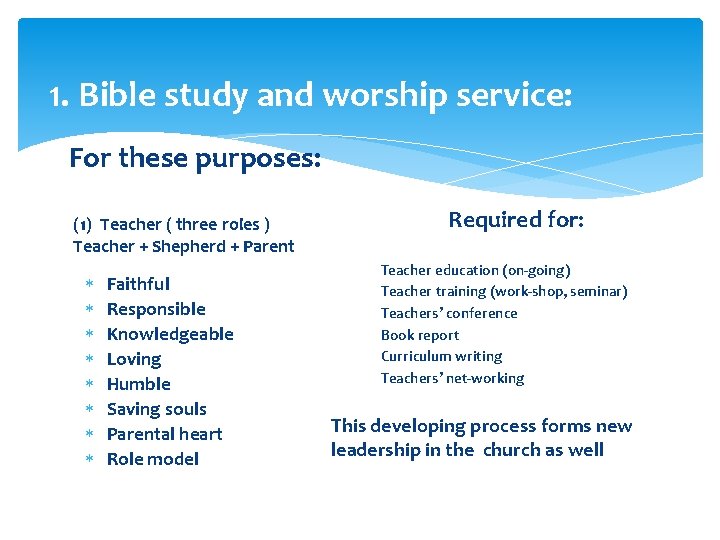 1. Bible study and worship service: For these purposes: (1) Teacher ( three roles