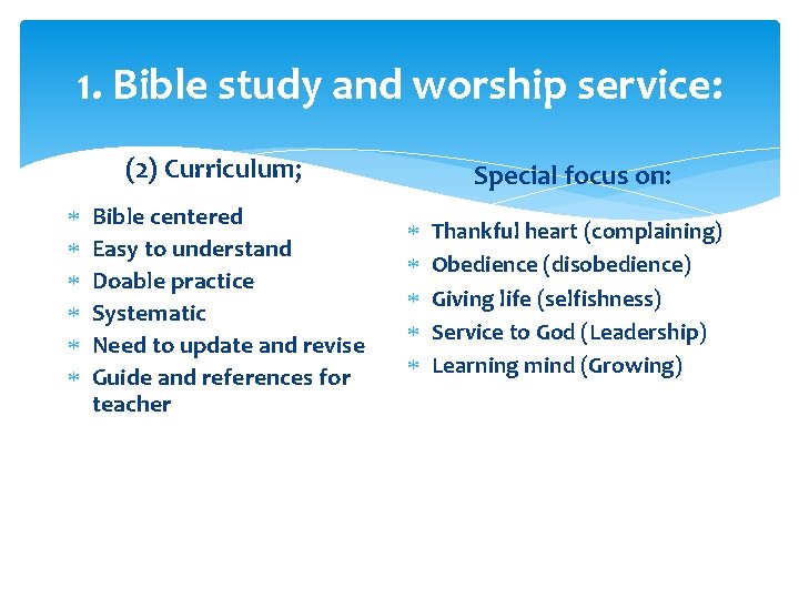 1. Bible study and worship service: (2) Curriculum; Bible centered Easy to understand Doable