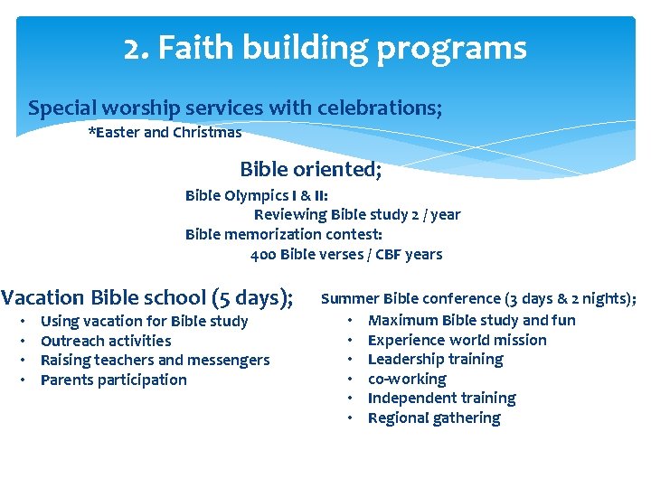 2. Faith building programs Special worship services with celebrations; *Easter and Christmas Bible oriented;