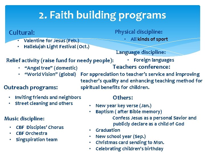 2. Faith building programs Cultural: Physical discipline: • All kinds of sport • Valentine