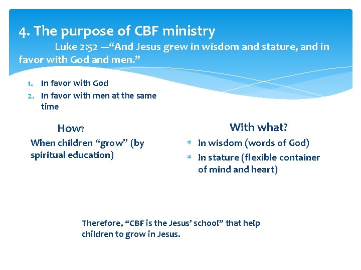 4. The purpose of CBF ministry Luke 2: 52 ---“And Jesus grew in wisdom