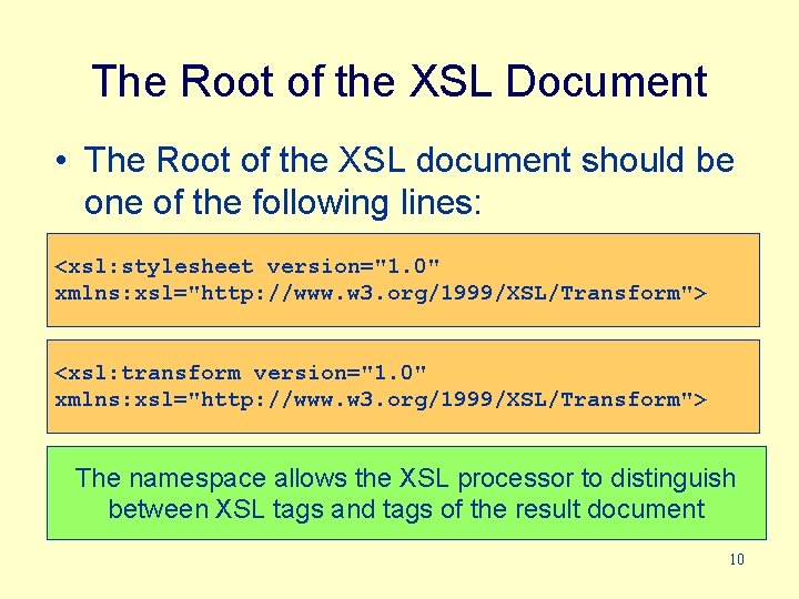 The Root of the XSL Document • The Root of the XSL document should