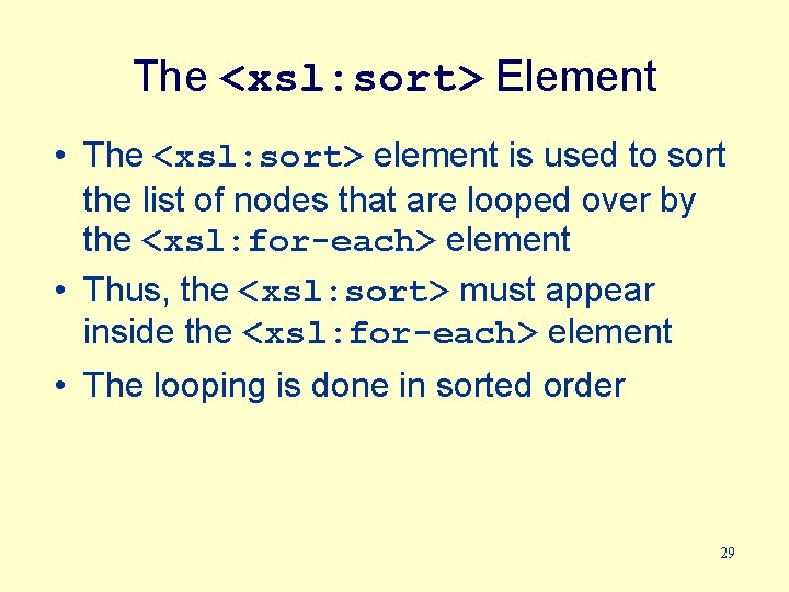 The <xsl: sort> Element • The <xsl: sort> element is used to sort the
