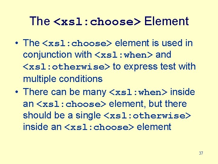 The <xsl: choose> Element • The <xsl: choose> element is used in conjunction with
