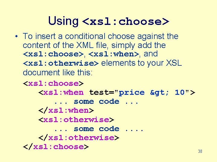 Using <xsl: choose> • To insert a conditional choose against the content of the