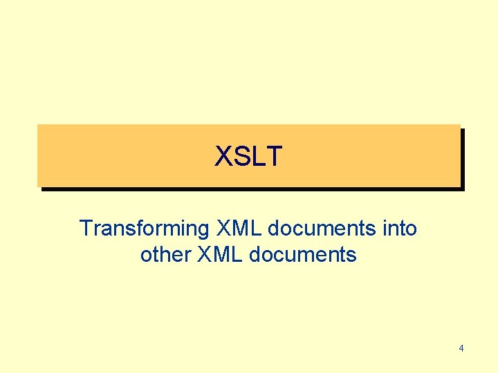 XSLT Transforming XML documents into other XML documents 4 