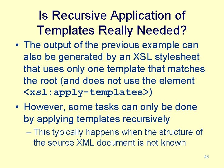 Is Recursive Application of Templates Really Needed? • The output of the previous example